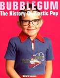 Bubblegum: The History of Plastic Pop
