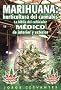 Marihuana: Horticultura del Cannabis la Biblia del Cultivador Medico de Interior y Exterior