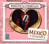 Mexico Y Su Musica: Romanticas Inolvidables