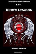 King's Dragon: Chronicles of the Dragon-Bound: Book Two (Volume 2) King's Dragon: Chronicles of the Dragon-Bound: Book Two (Volume 2)