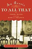 Au Revoir to All That: Food, Wine, and the Death of France