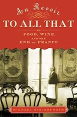 Au Revoir to All That: Food, Wine, and the Death of France