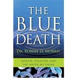 The Blue Death: Disease, Disaster, and the Water We Drink