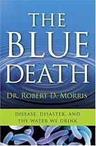 The Blue Death: Disease, Disaster, and the Water We Drink