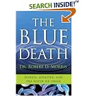 The Blue Death: Disease, Disaster, and the Water We Drink by Robert D. Morris