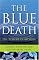 The Blue Death: Disease, Disaster, and the Water We Drink