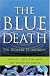 The Blue Death: Disease, Disaster, and the Water We Drink by Robert D. Morris