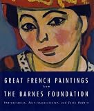 Great French Paintings from the Barnes Foundation: Impressionist, Post-Impressionist, and Early Modern (0679762213) by Foundation, Barnes