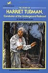 The Story of Harriet Tubman: Conductor of the Underground Railroad (Famous Lives)