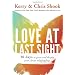 Love at Last Sight: Thirty Days to Grow and Deepen Your Closest Relationships
