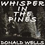 Whisper in the Pines: A Novelette | Donald Wells