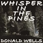 Whisper in the Pines: A Novelette | [Donald Wells]