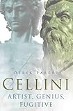 Cellini : artist, genius, fugitive