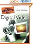 The Complete Idiot's Guide to Digital Video