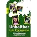Unhaltbar: Meine Abenteuer als Welttorh�ter (sachbuch)