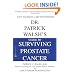 Dr. Patrick Walsh's Guide to Surviving Prostate Cancer