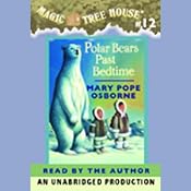 Magic Tree House, Book 12: Polar Bears Past Bedtime | Mary Pope Osborne