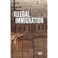 Illegal Immigration (Opposing Viewpoints)
