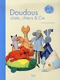 15 R�alisations doudous chats, chiens et Cie