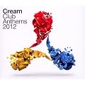 Cream Club Anthems 2012