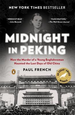 [(Midnight in Peking: How the Murder of a Young Englishwoman Haunted the Last Days of Old China )] [Author: Paul French] [Apr-2013]