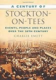 A century of Stockton-on-Tees