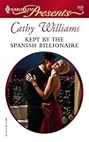 Kept By The Spanish Billionaire (Harlequin Presents)