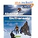 Abenteuer SkiTransalp: Au�ergew�hnliche �berschreitungen des Alpenhauptkamms