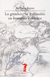 Lo grotesco : su realización en literatura y pintura