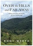 Over the hills and far away : military stories from trenches, the desert and the jungle
