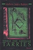 cover of While the Messiah Tarries: Stories (Library of Modern Jewish Literature)