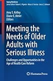 ISBN 9781493904068 product image for Meeting the Needs of Older Adults with Serious Illness: Challenges and Opportuni | upcitemdb.com