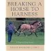 Breaking a Horse to Harness: Step-by-step Guide