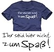 IHR SEID HIER NICHT ZUM SPASS t-shirt dunkelblau/weiss S-XXXL