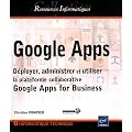 Google Apps - D�ployer, administrer et utiliser la plateforme collaborative Google Apps for Business