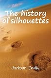 Produkt-Bild: The history of silhouettes