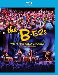 B52's: With The Wild Crowd! Live In Athens, GA [Blu-ray]