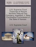 U.S. Supreme Court Transcript of Record Northern Natural Gas Company, Appellant, v. State Corporation Commission of the State of Kansas.