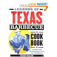 Legends of Texas Barbecue Cookbook: Recipes and Recollections from the Pit Bosses