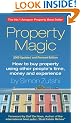 Property Magic 2009: How to Buy Property Using Other People's Time, Money and Experience