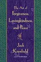 The Art of Forgiveness, Lovingkindness, and Peace