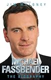 Michael Fassbender : the biography