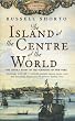 The Island At The Centre Of The World : " The Untold Story Of The Founding Of New York " :