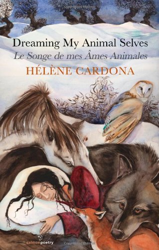 Dreaming My Animal Selves: Le Songe de mes Ames Animales (Bilingual Collection in French and English)