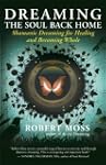Dreaming the Soul Back Home: Shamanic...