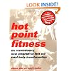 Hot Point Fitness: The Revolutionary New Program For Fast And Total Body Transformation