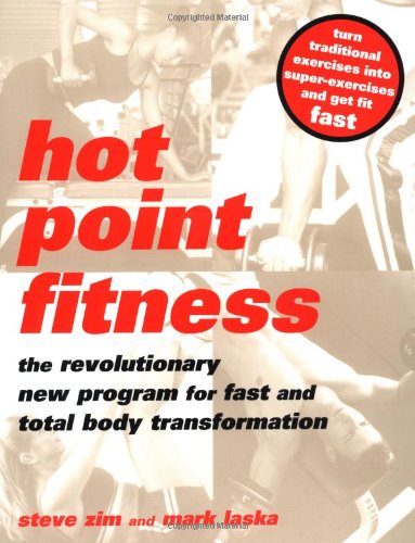 Hot Point Fitness: The Revolutionary New Program For Fast And Total Body Transformation