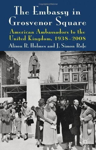 The Embassy in Grosvenor Square: American Ambassadors to the United Kingdom, 1938-2008 by Rofe, J. Simon, Holmes, Alison R. (2012) Hardcover
