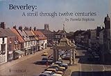 Beverley : a stroll through twelve centuries