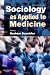 Sociology
as
Applied
to
Medicine